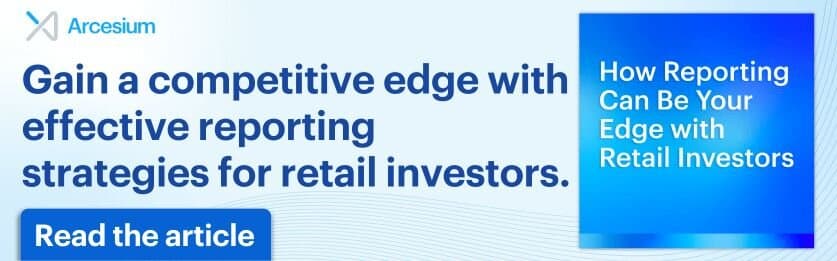 Keep reading to discover how effective reporting can give you a competitive edge with retail investors.